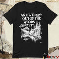 Are We Out Of The Woods Yet When The Sun Came Up You Were Looking At Me t-shirt