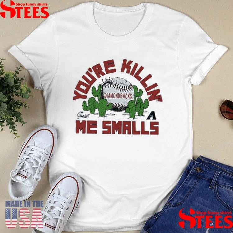 Arizona Diamondbacks The Sandlot You’re Killin’ Me Smalls T-shirt