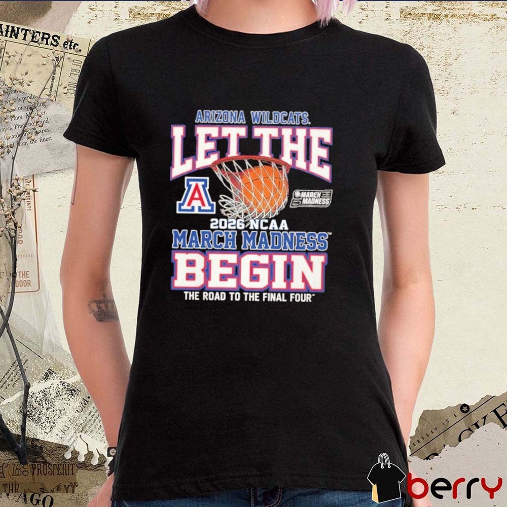 Arizona Wildcats Let The March Madness Begin The Road To The Final Four 2026 NCAA t-shirt