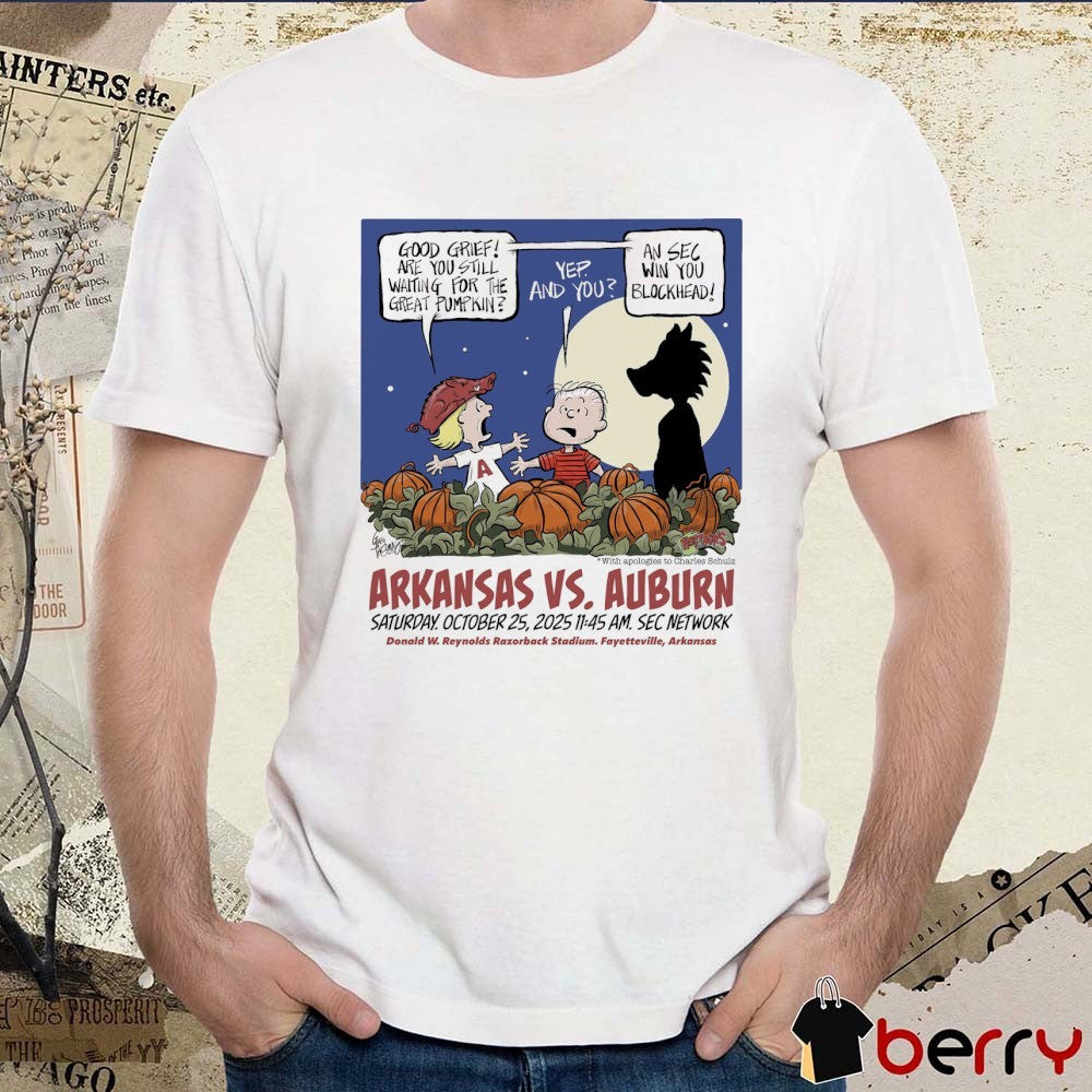Arkansas Vs Auburn Saturday October 25 2025 Fayetteville AR Good Grief Are You Still Waiting For The Great Pumpkin t-shirt