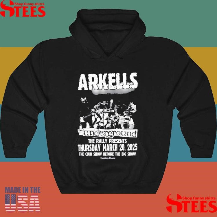 Arkells At The Underground The Rally Thursday March 20 2025 The Club Show Before The Big Show Hamilton Ontario Shirts