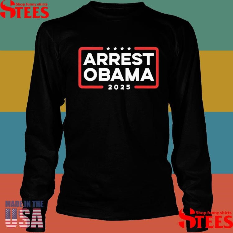 Arrest Obama America 2025 T-shirts