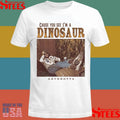 Arthrotta Cause You See I’m A Dinosaur T-shirt