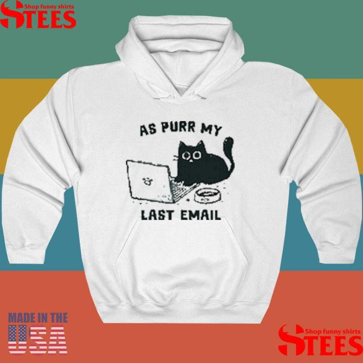 As Purr My Last Email Shirts