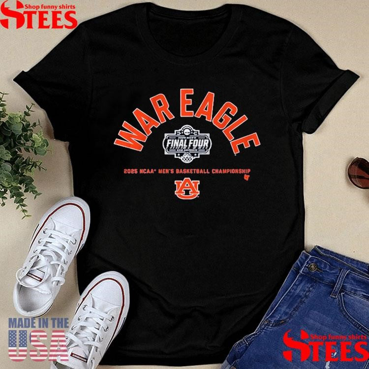 Auburn Basketball War Eagle Final Four 2025 Ncaa Men’s Basketball Championship Shirts
