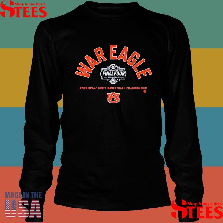 Auburn Basketball War Eagle Final Four 2025 Ncaa Men’s Basketball Championship Shirts
