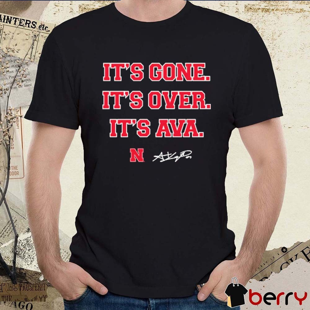 Ava Kuszak Nebraska Cornhuskers NCAA It’s Gone It’s Over It’s Ava Signature t-shirt