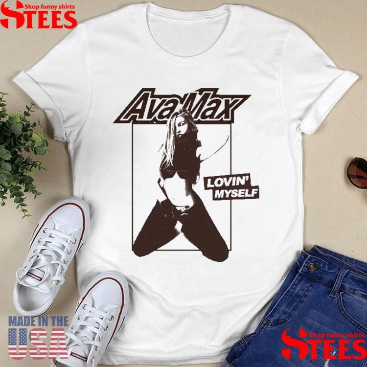 Ava Max Lovin’ Myself Shirts