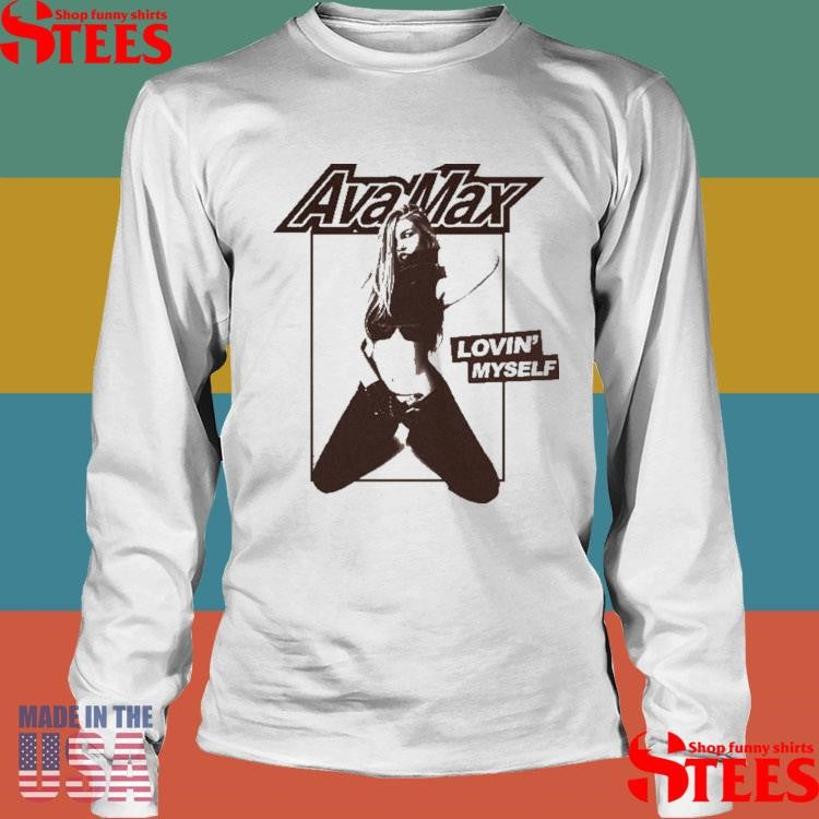 Ava Max Lovin’ Myself Shirts