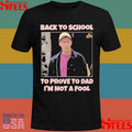 Back To School To Prove To Dad I’m Not Fool Billy Madison T-shirts