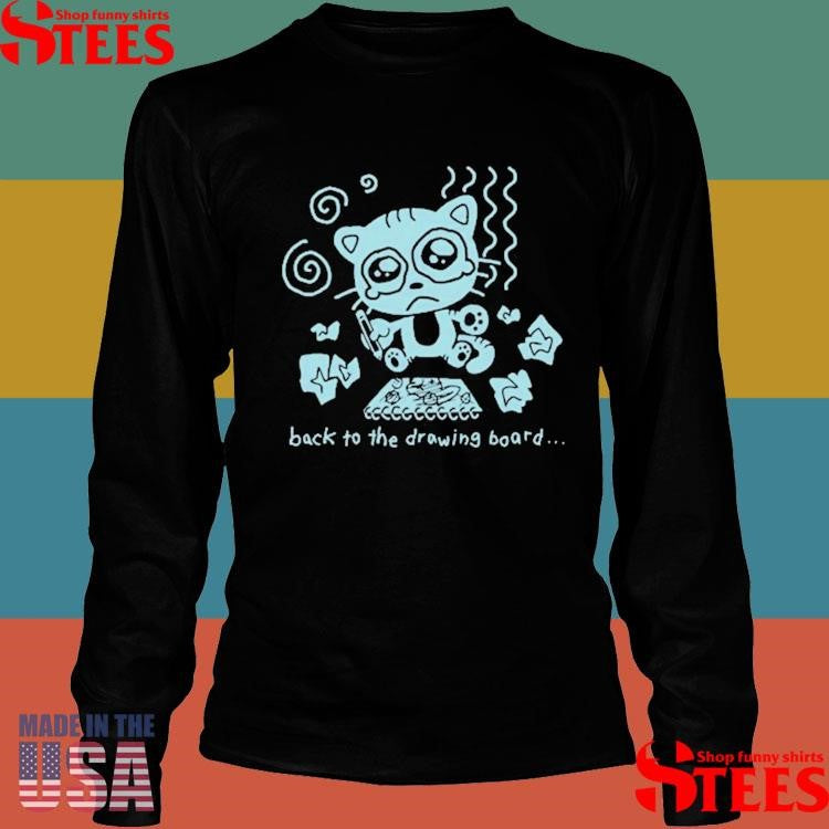 Back To The Drawing Board Shirts