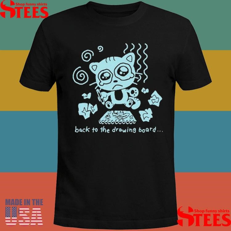 Back To The Drawing Board Shirts