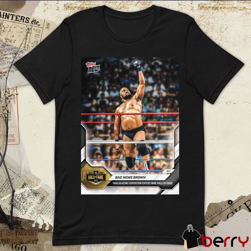 Bad News Brown Trailblazing Superstar Enters WWE HOF – 2026 WWE Topps NOW Signature t-shirt