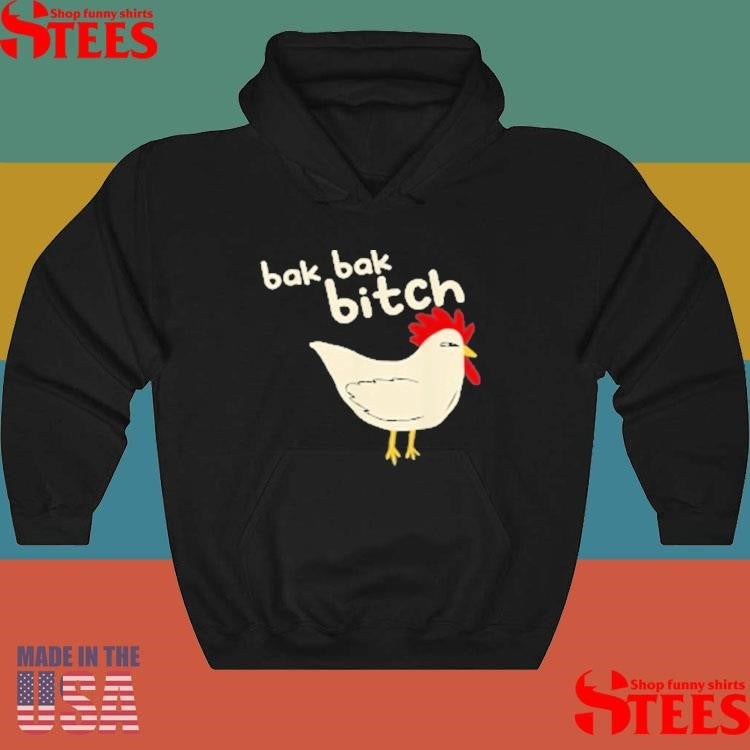 Bak Bak Bitch Typical Sound Chicken Shirts