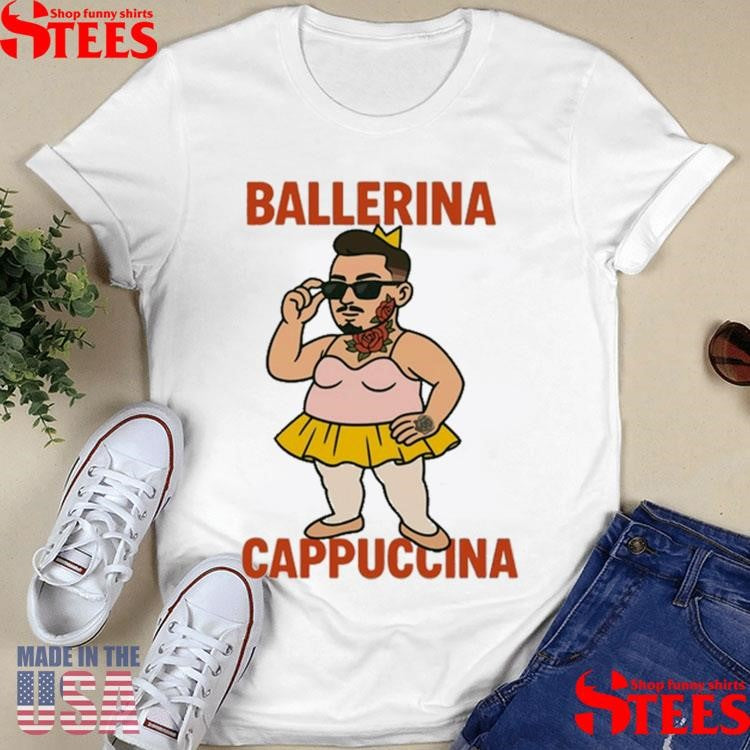 Ballerina Cappuccina Shirts