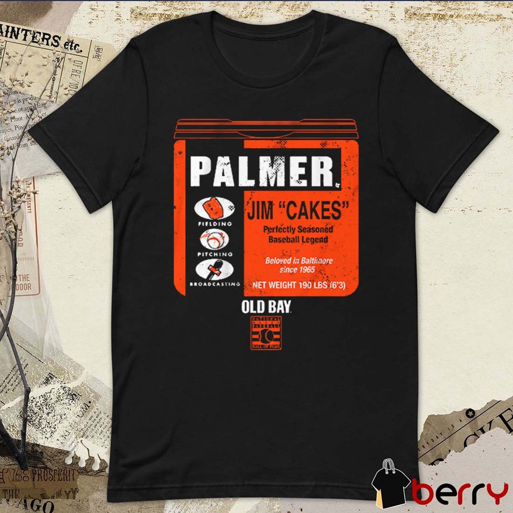 Baltimore Orioles Jim Cakes Palmer Old Bay Can Perfectly Seasoned Baseball Legend Beloved Is Baltimore Since 1965 Net Weight 190 Lbs t-shirt