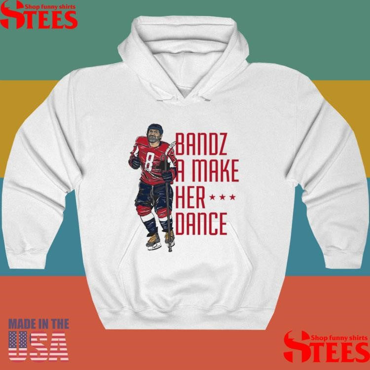 Bandz 8 A Make Her Dance Shirts