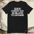 Barely Legal Inc Quick Somebody Send Billion To Ukraine t-shirt