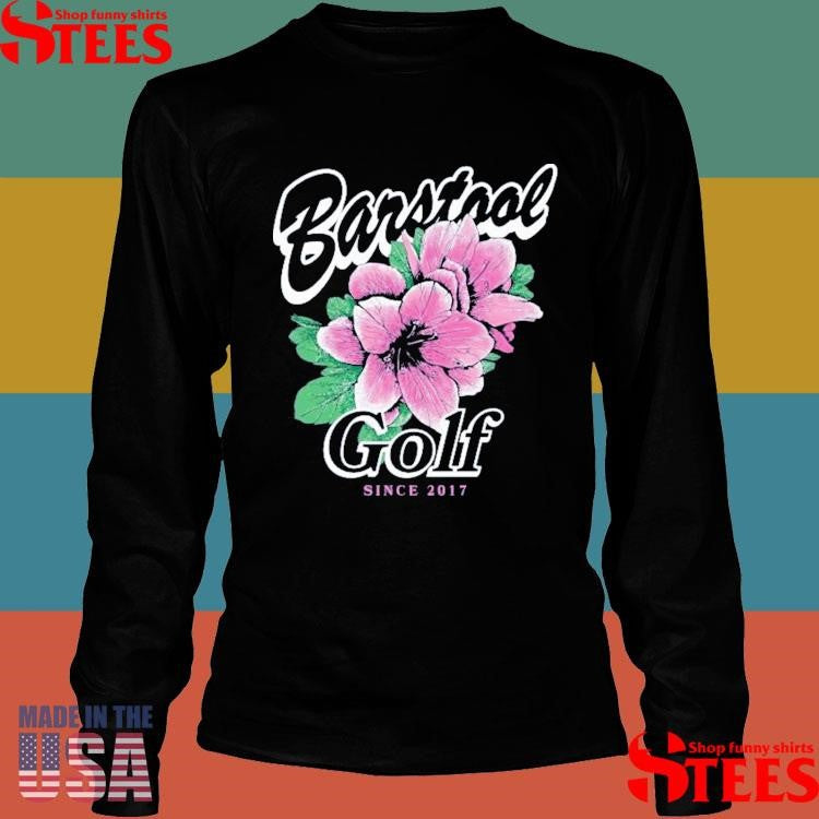 Barstool Golf Flower Since 2017 Shirts