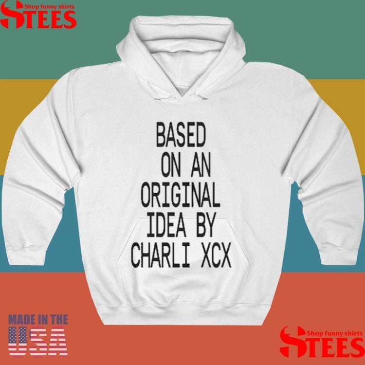 Based On An Original Idea By Charli Xcx Shirts