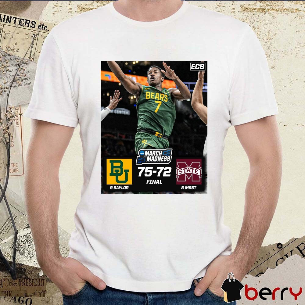 Baylor Bears Vs Mississippi State Bulldogs Final Score 75 – 72 NCAA March Madness Poster t-shirt