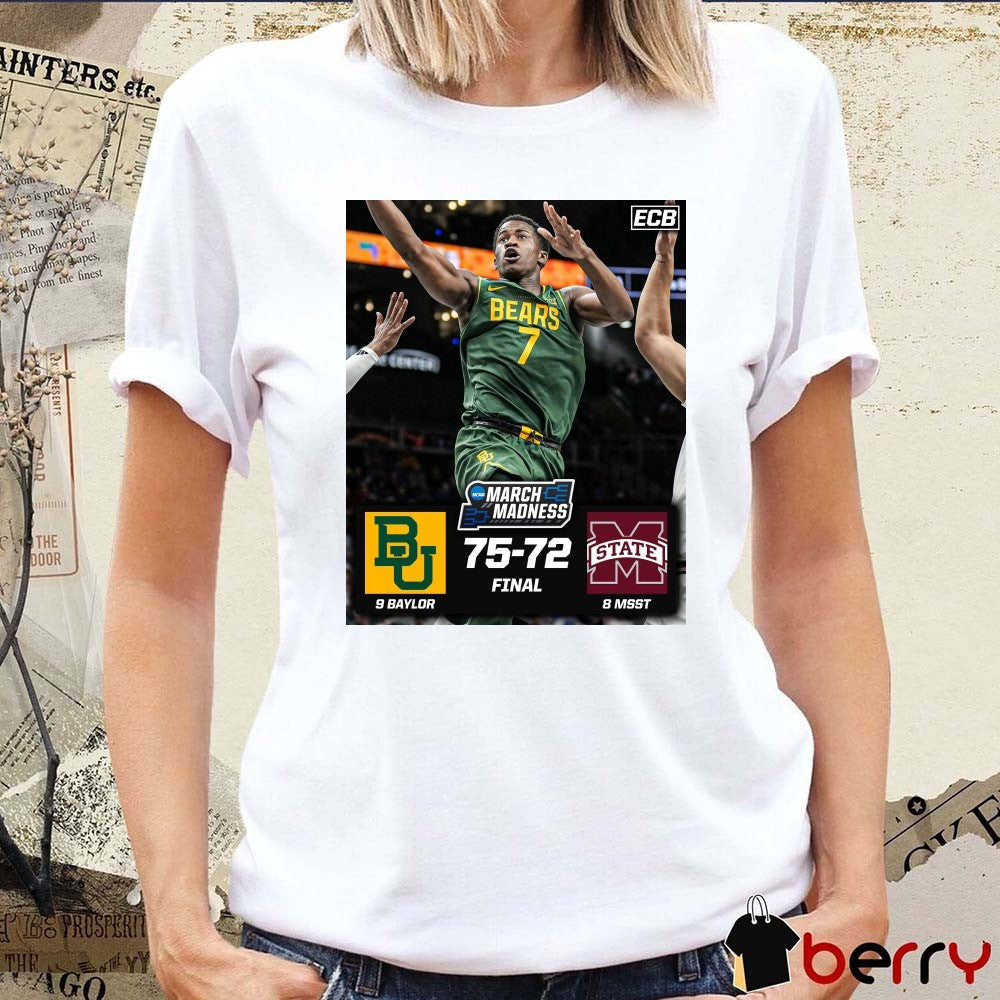 Baylor Bears Vs Mississippi State Bulldogs Final Score 75 – 72 NCAA March Madness Poster t-shirt