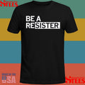 Be A Resister T-shirt