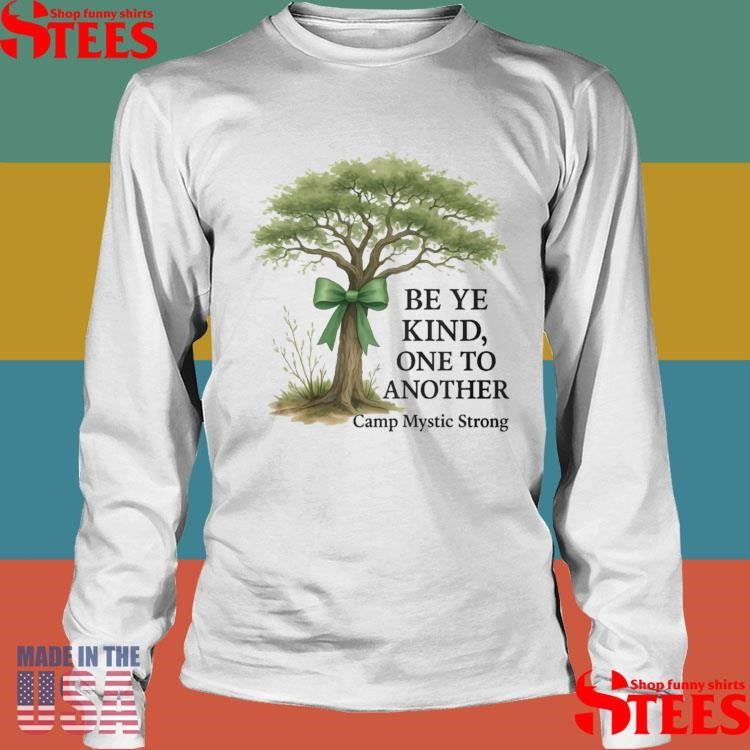 Be Ye Kind One To Another Camp Mystic Strong T-shirts