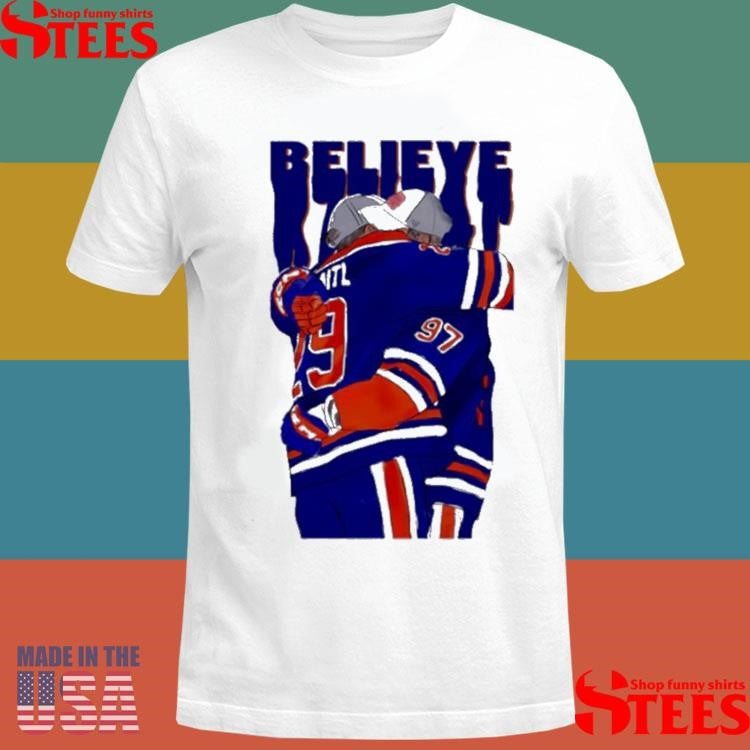 Believe Edmonton Oilers Hockey Connor Mcdavid Hugging Leon Draisaitl T-shirt