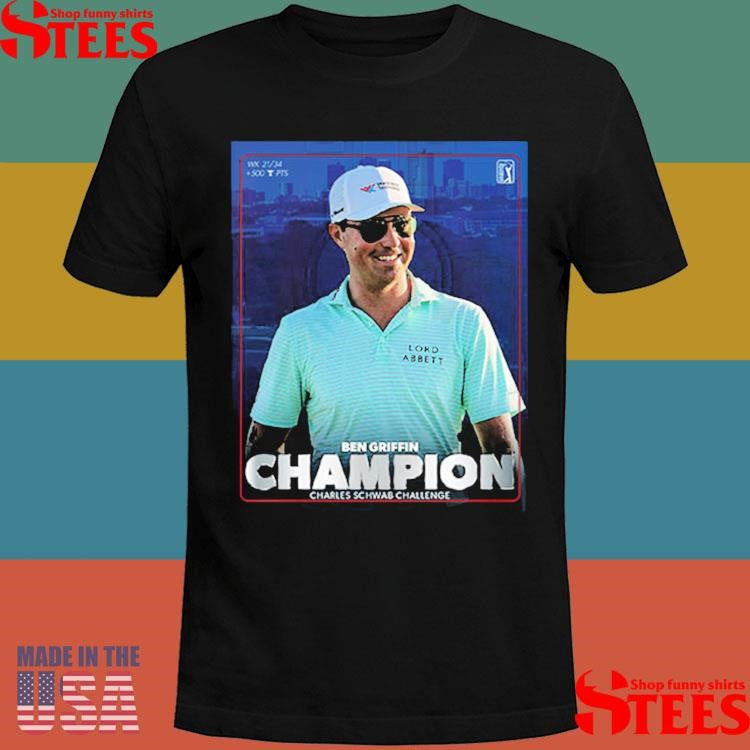 Ben Griffin Champion Charles Schwab Challenge Pga Tour Shirts