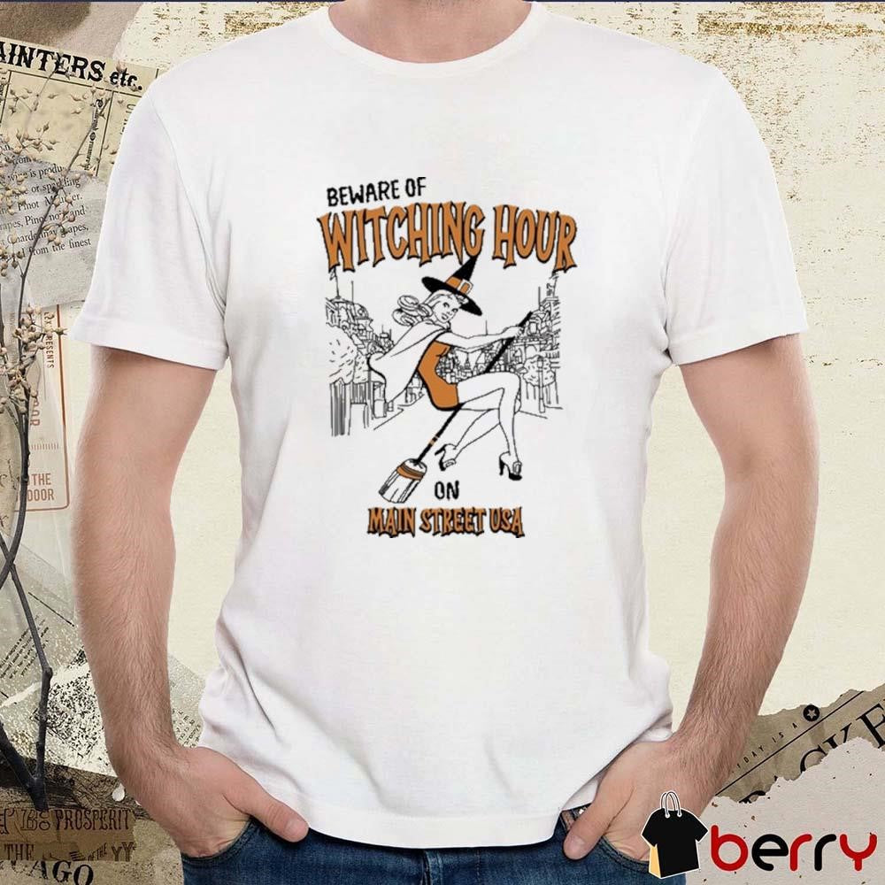 Beware Of Witching Hour On Main Street USA t-shirt