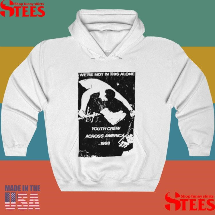 Beyond Human We’re Not In This Alone Youth Crew Across America 1988 T-shirts