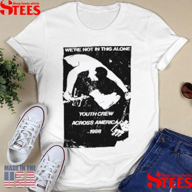 Beyond Human We’re Not In This Alone Youth Crew Across America 1988 T-shirts