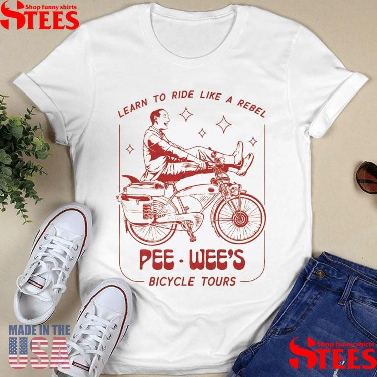 Bicycle Tours Learn To Ride Like A Rebel Pee Wee’s T-shirts