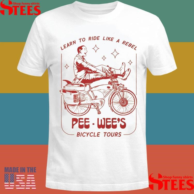 Bicycle Tours Learn To Ride Like A Rebel Pee Wee’s T-shirts