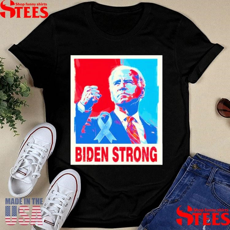 Biden Strong Hope Shirts