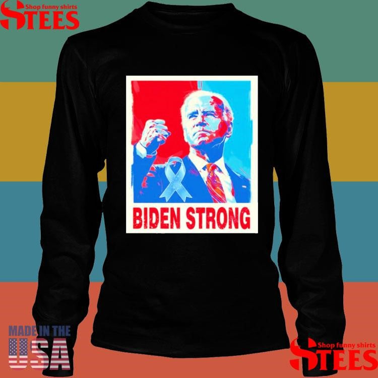 Biden Strong Hope Shirts