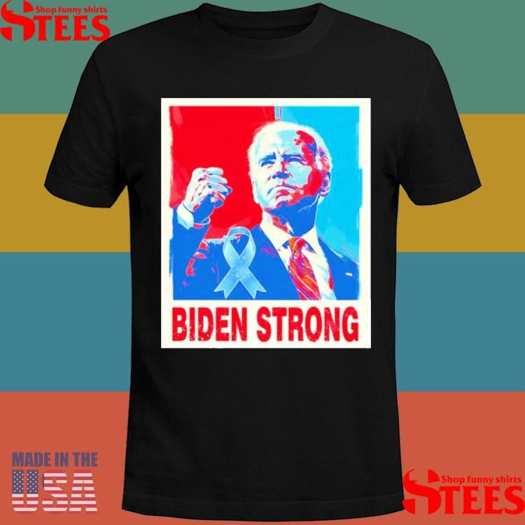 Biden Strong Hope Shirts