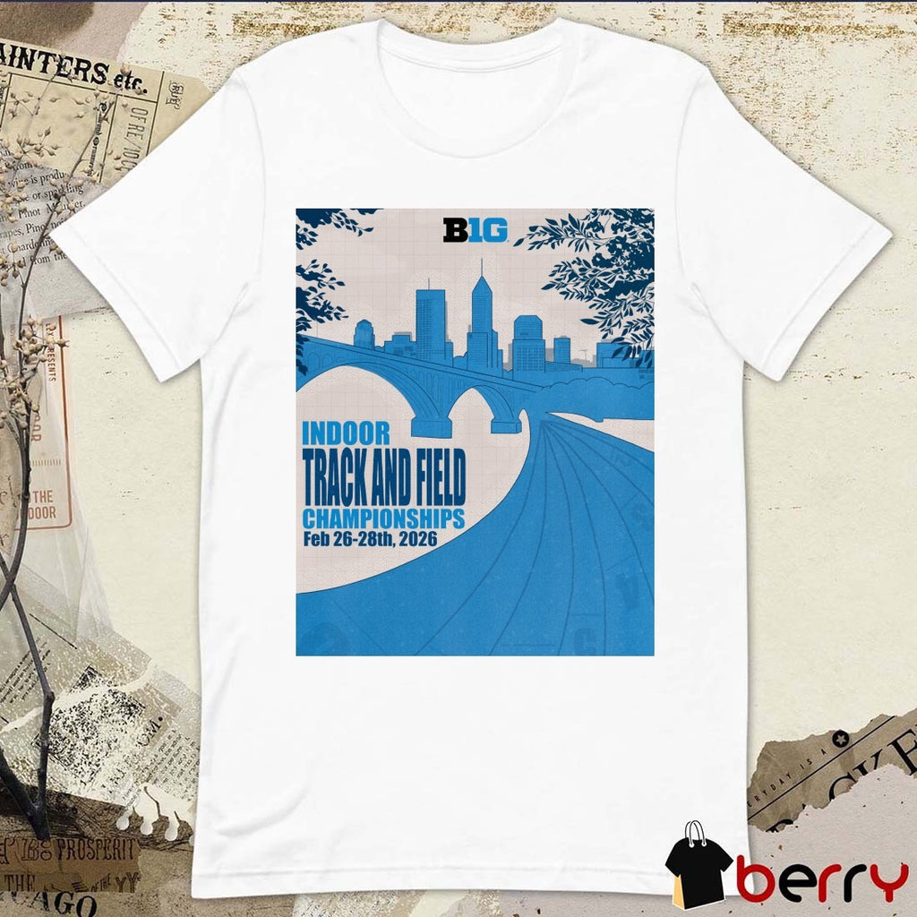Big Ten Indoor Track And Field Championships February 26-28th 2026 Poster t-shirt