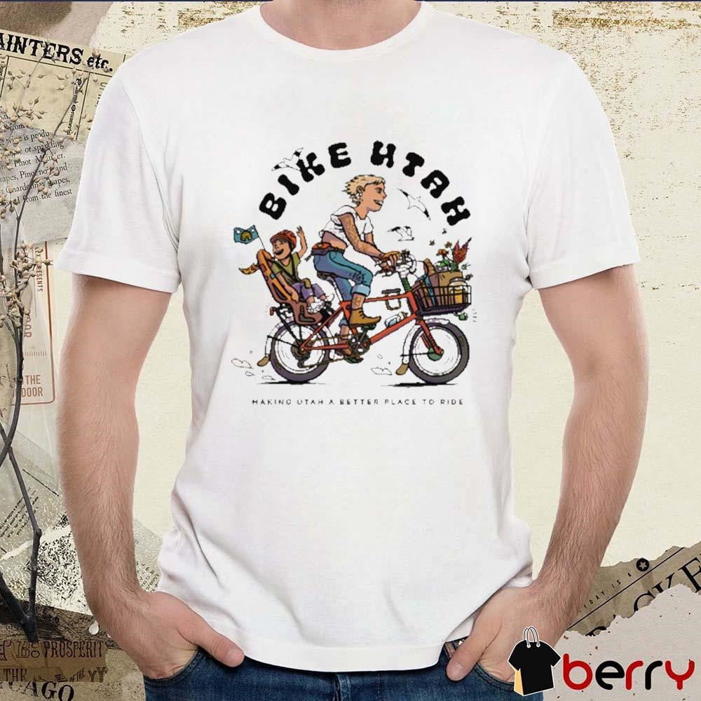 Bike Utah Bike Bliss Make Utah Better Place To Hide t-shirt