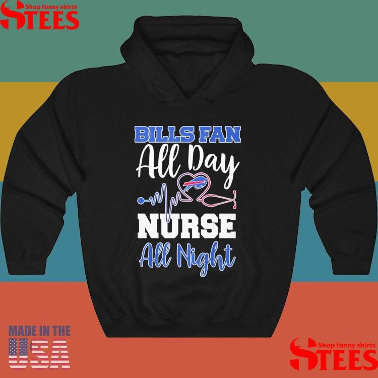 Bills Fan All Day Nurse All Night T-shirts