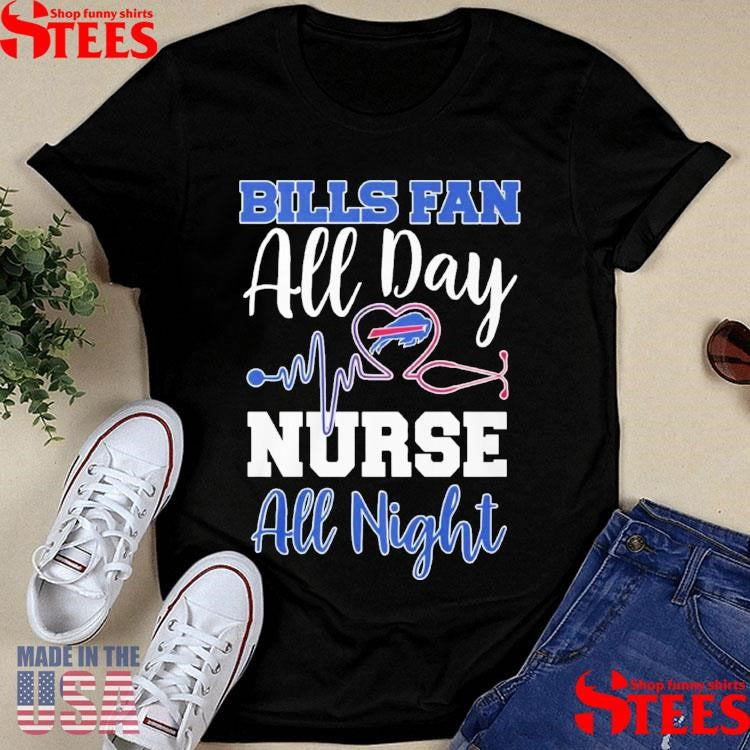 Bills Fan All Day Nurse All Night T-shirts