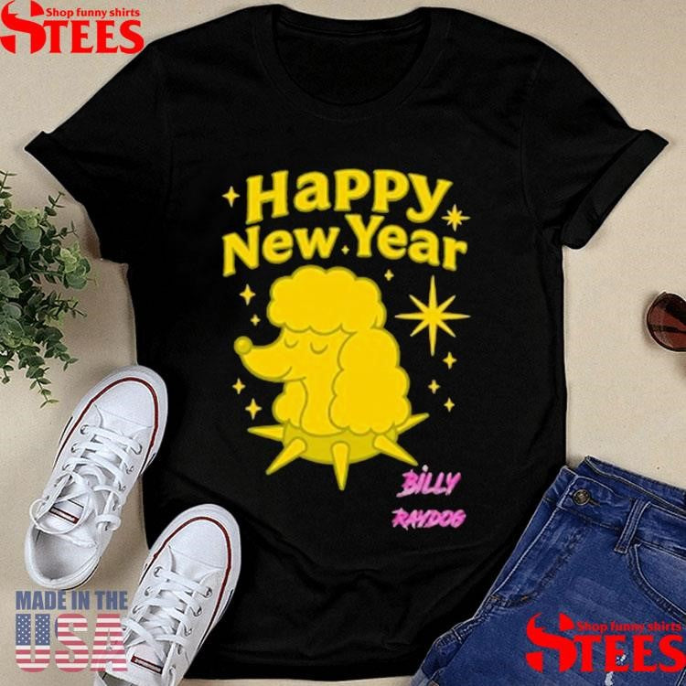Billy Raydog Happy New Year T-shirt