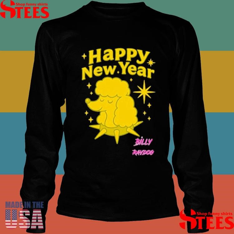 Billy Raydog Happy New Year T-shirt