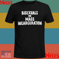 Bisexuals For Mass Incarceration Shirts