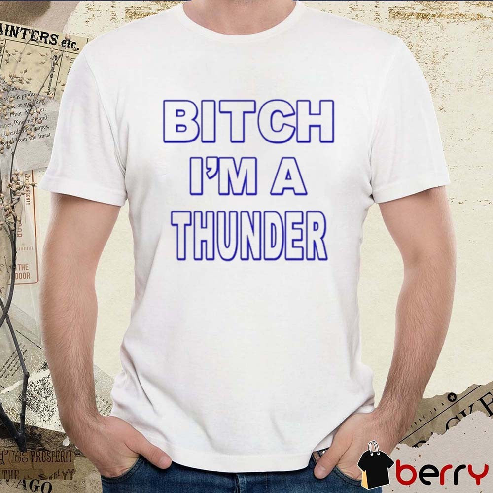 Bitch I’m Thunder Oklahoma City Thunder Championship Celebration 2025 t-shirt