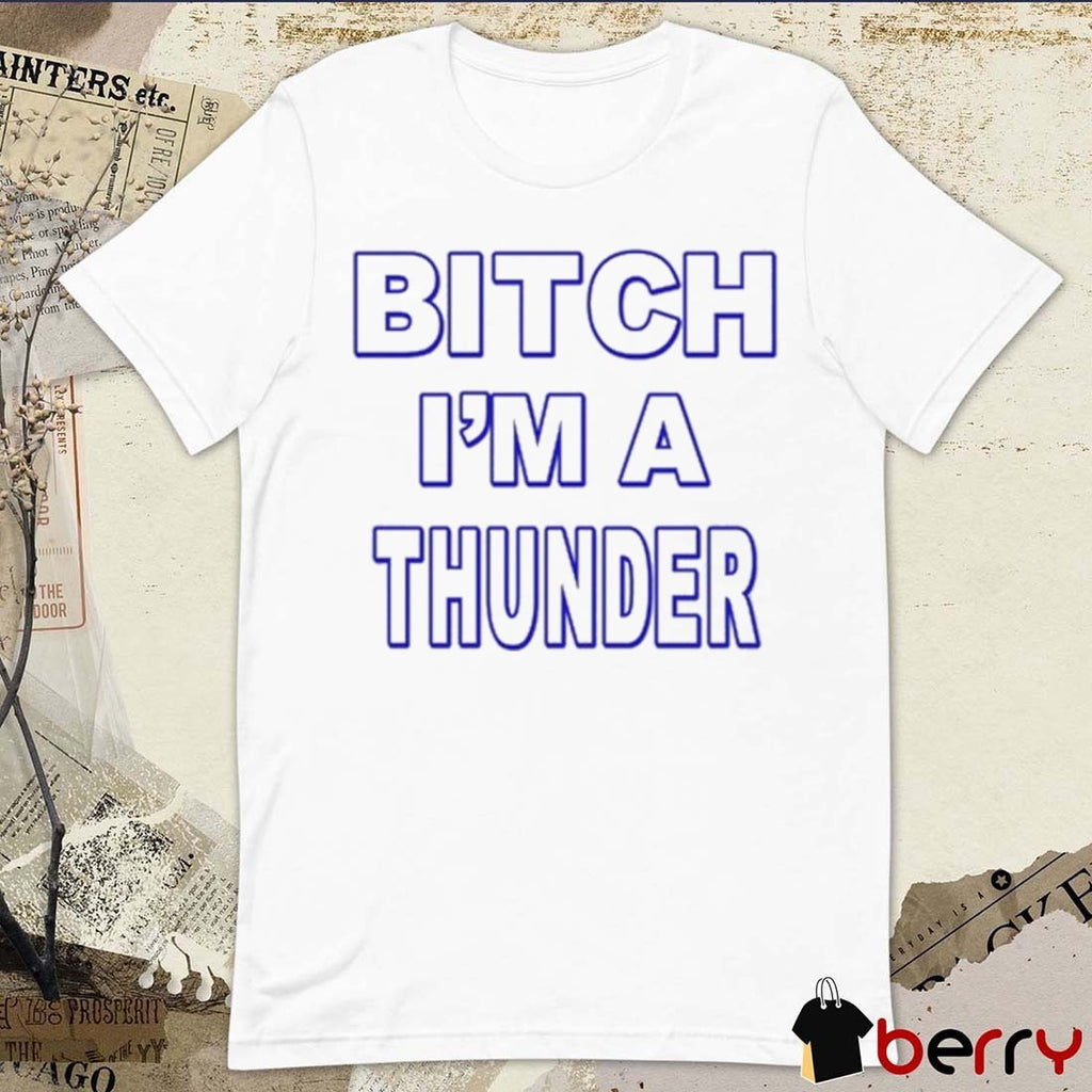 Bitch I’m Thunder Oklahoma City Thunder Championship Celebration 2025 t-shirt