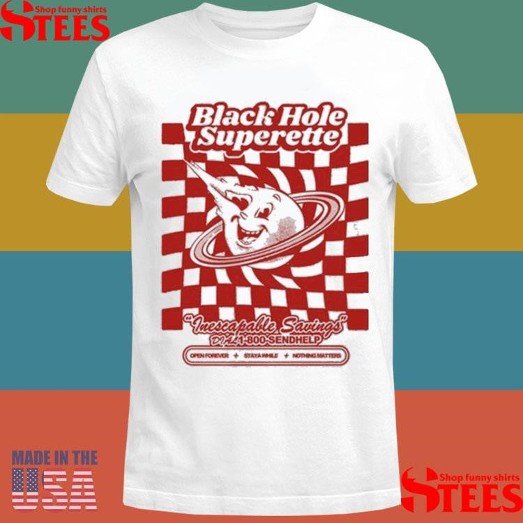 Black Hole Superette Inescapable Savings Shirts