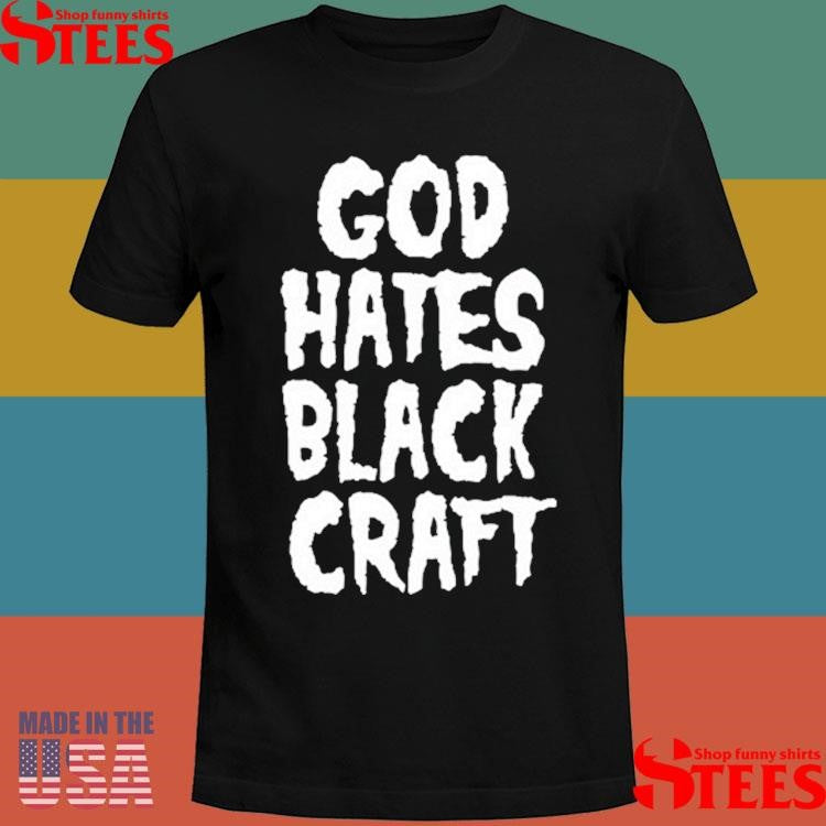 Blackcraft Cult God Hates Blackcraft Shirts