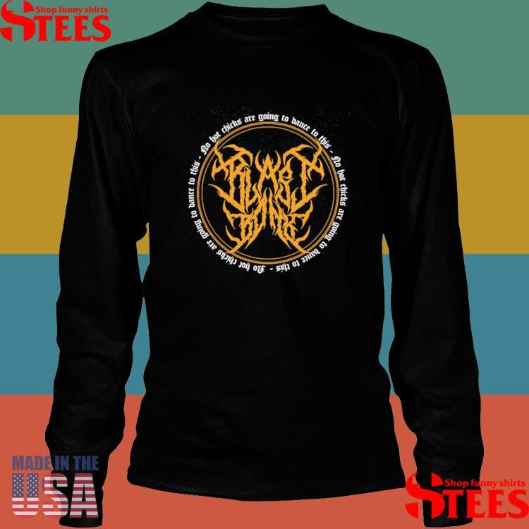 Blastbonk No Hot Chicks Shirts